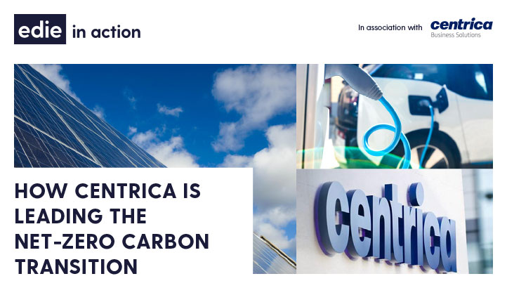 In Action: How Centrica is leading the net-zero carbon transition - edie.net